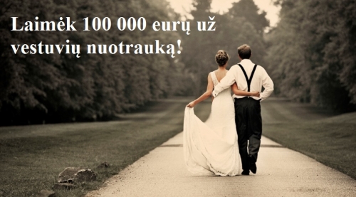 Kitos vestuvių prekės ir paslaugos Už savo vestuvių nuotrauką galite laimėti 100 000 eurų! Užsukite 